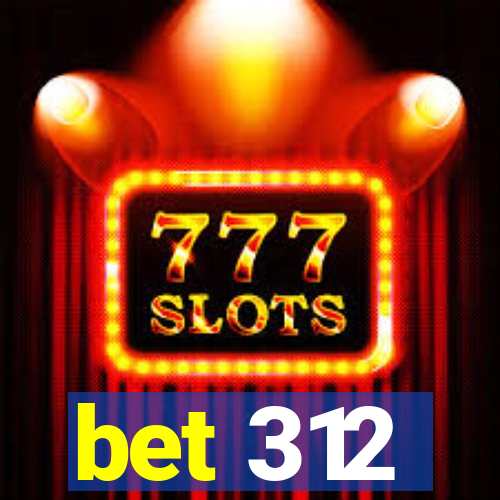 bet 312